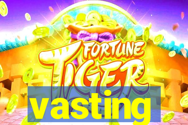 vasting