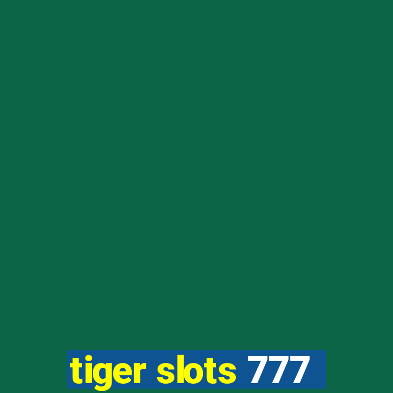 tiger slots 777