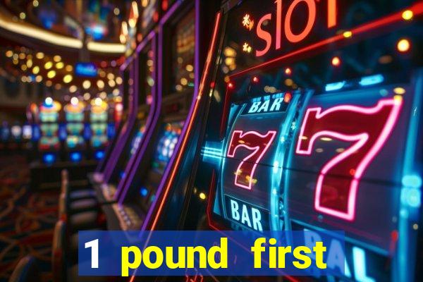 1 pound first deposit casino