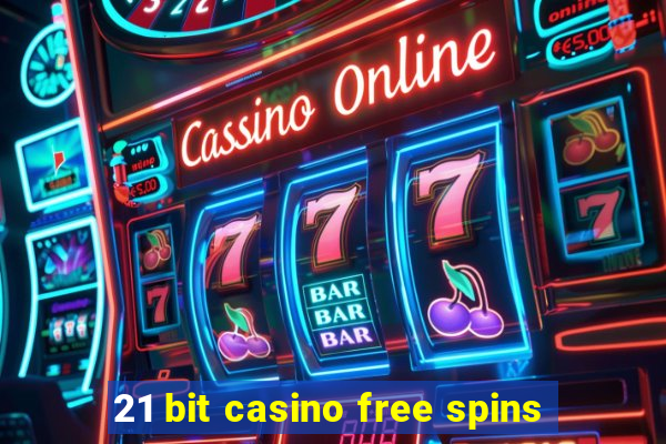 21 bit casino free spins