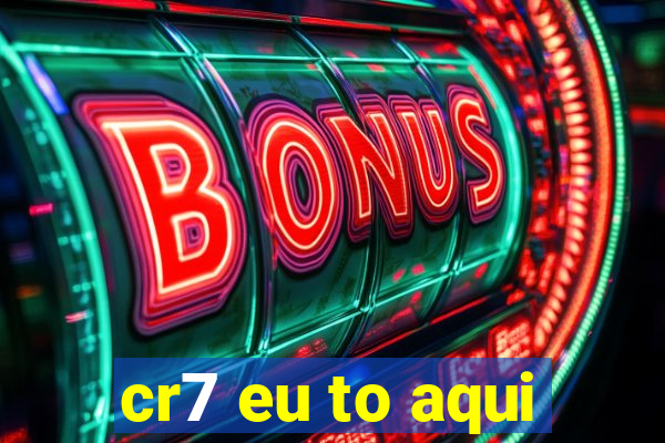 cr7 eu to aqui