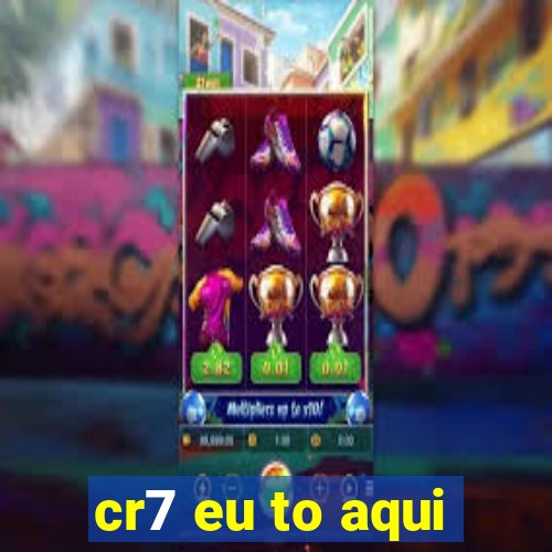 cr7 eu to aqui