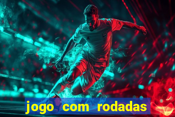 jogo com rodadas gratis sem deposito