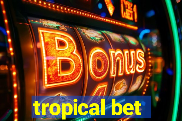 tropical bet