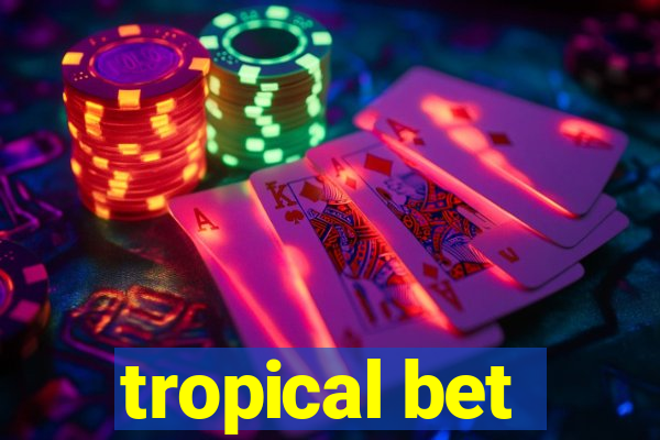 tropical bet