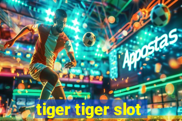 tiger tiger slot