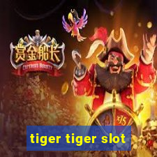 tiger tiger slot