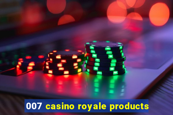 007 casino royale products