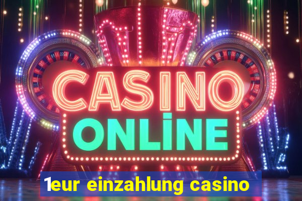 1eur einzahlung casino