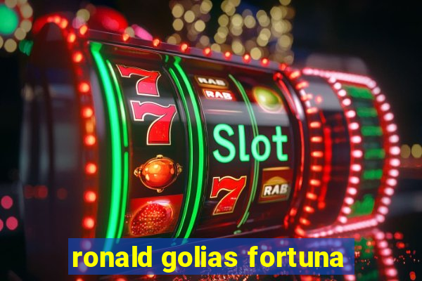 ronald golias fortuna