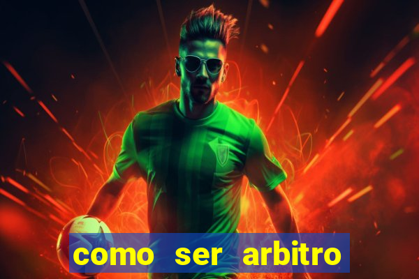 como ser arbitro de futebol