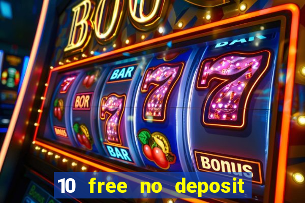 10 free no deposit bonus casino