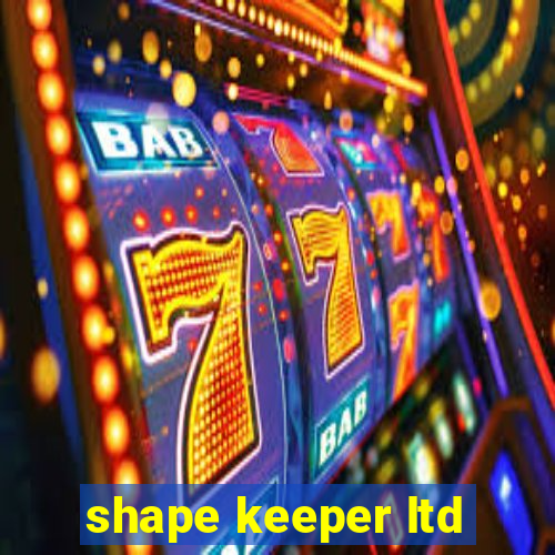 shape keeper ltd