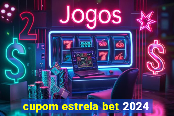 cupom estrela bet 2024