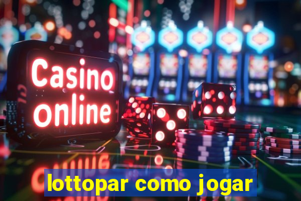 lottopar como jogar