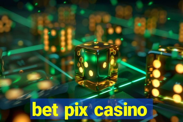 bet pix casino