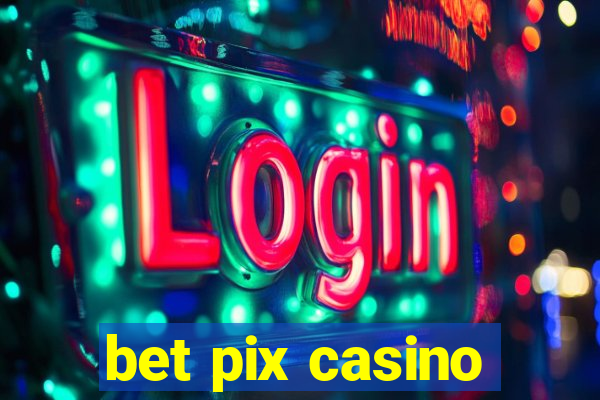 bet pix casino