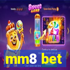 mm8 bet