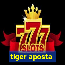 tiger aposta