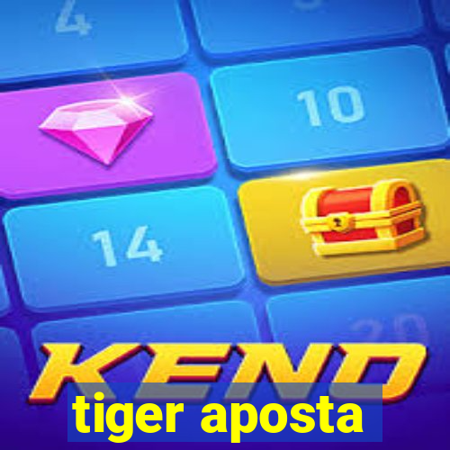 tiger aposta