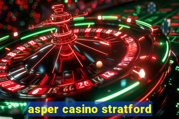 asper casino stratford