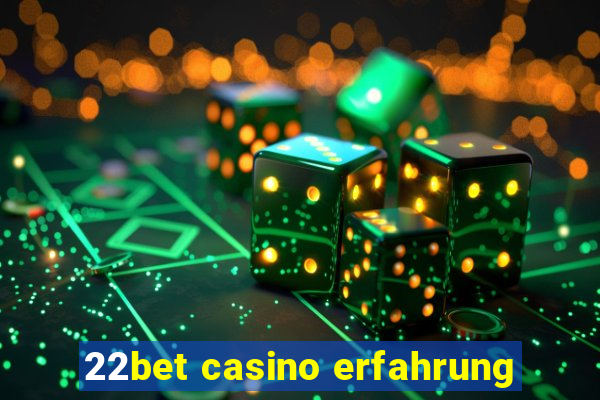 22bet casino erfahrung