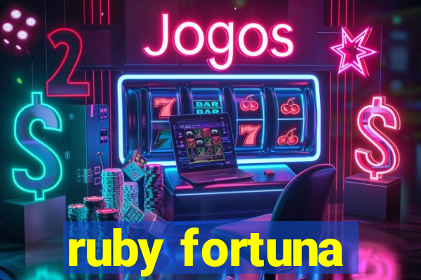 ruby fortuna