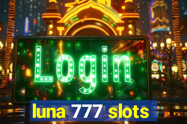 luna 777 slots