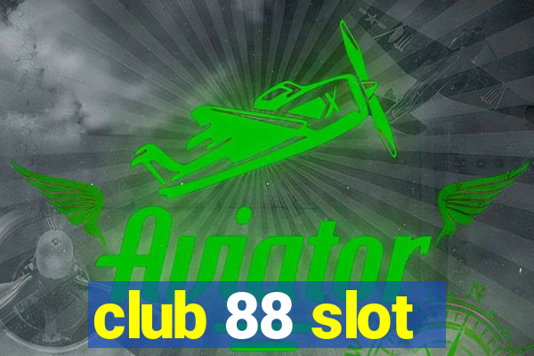 club 88 slot