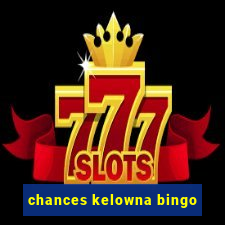 chances kelowna bingo