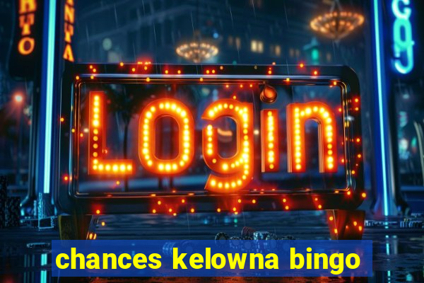 chances kelowna bingo