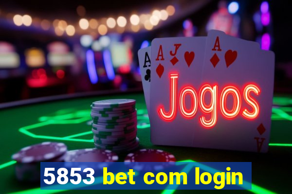 5853 bet com login