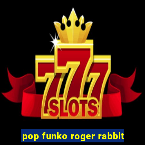 pop funko roger rabbit