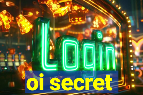 oi secret