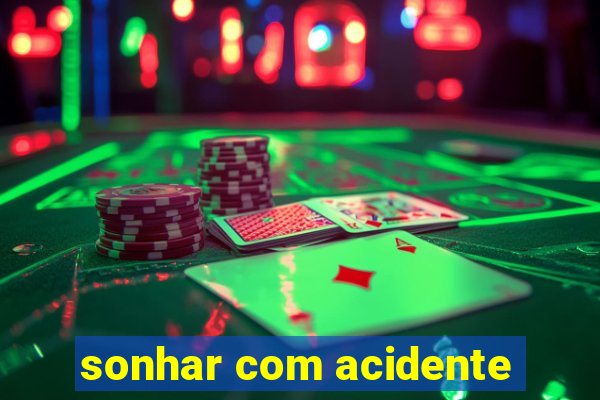 sonhar com acidente