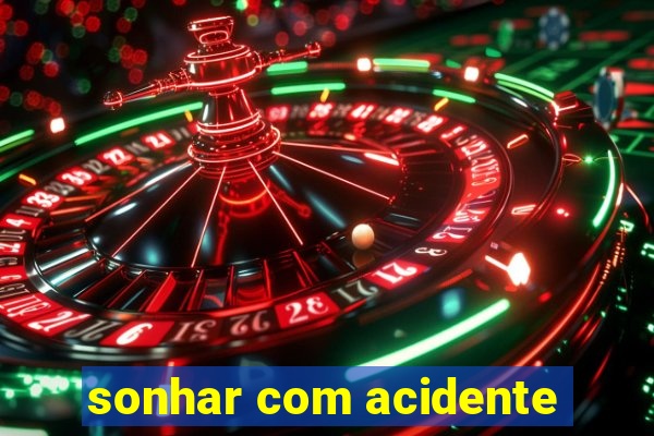 sonhar com acidente