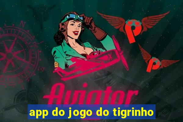 app do jogo do tigrinho