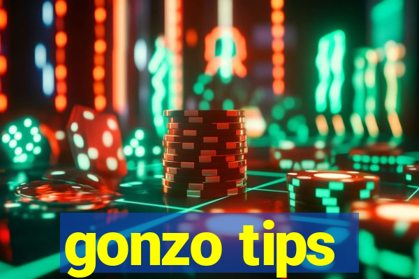 gonzo tips