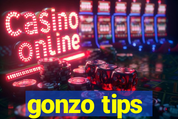 gonzo tips