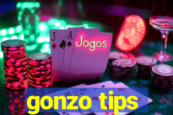 gonzo tips