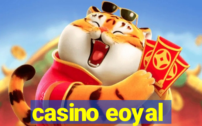 casino eoyal