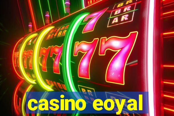 casino eoyal