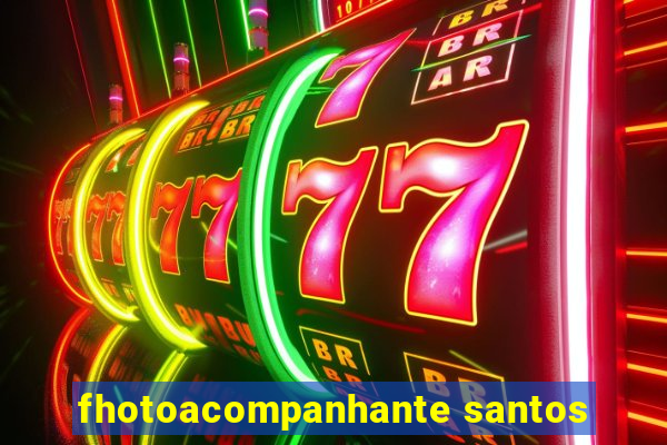 fhotoacompanhante santos