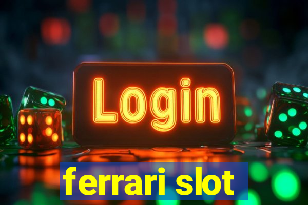 ferrari slot