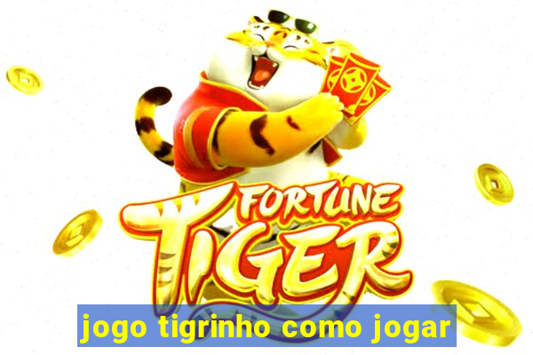 jogo tigrinho como jogar