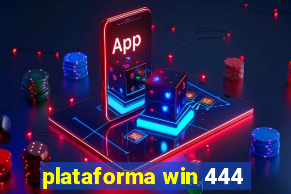 plataforma win 444