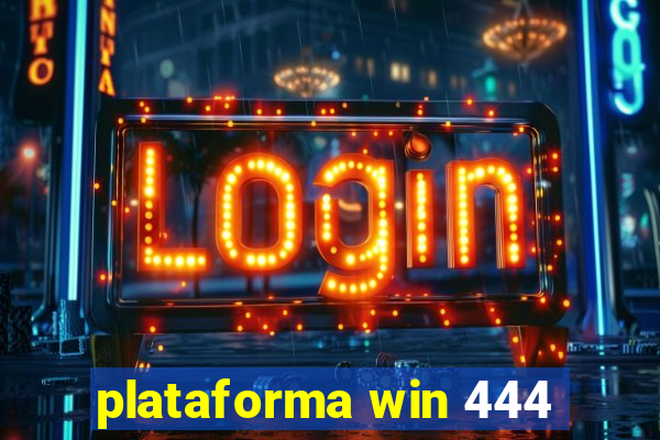 plataforma win 444