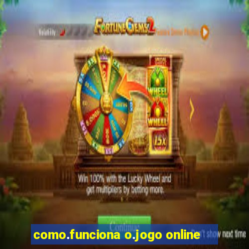 como.funciona o.jogo online