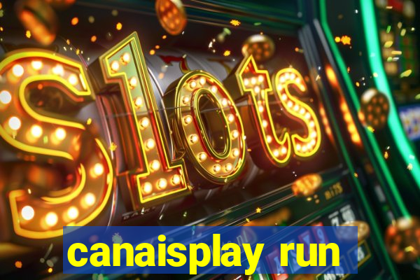 canaisplay run