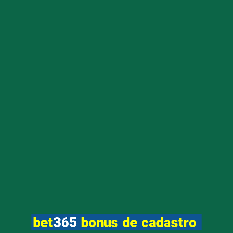 bet365 bonus de cadastro